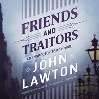 Friends and Traitors: An Inspector Troy Novel - John Lawton