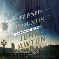 Flesh Wounds: An Inspector Troy Novel - John Lawton