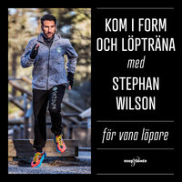 Kom i form och löpträna med Stephan Wilson – För vana löpare - Stephan Wilson