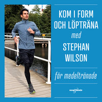 Kom i form och löpträna med Stephan Wilson – För medeltränade - Stephan Wilson
