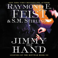 Jimmy the Hand - Raymond E. Feist, S.M. Stirling