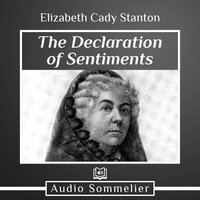 The Declaration of Sentiments - Elizabeth Cady Stanton