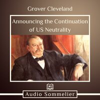 Announcing the Continuation of US Neutrality - Grover Cleveland
