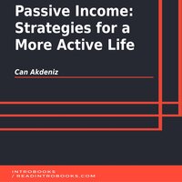 Passive Income: Strategies for a More Active Life - Introbooks Team, Can Akdeniz