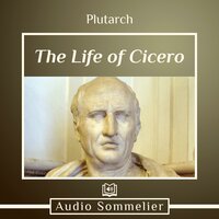 The Life of Cicero - Plutarch, Bernadotte Perrin
