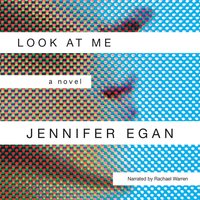 Look at Me - Jennifer Egan
