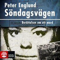 Söndagsvägen : Berättelsen om ett mord - Peter Englund