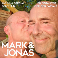 Mark & Jonas – Coronaspecial – Avsnitt 14 – En sista kyss och sen farväl! - Jonas Gardell, Mark Levengood