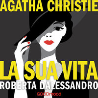 Agatha Christie. La sua vita - Roberta Dalessandro
