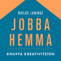 Jobba hemma: Knuffa kreativiteten - Niklas Laninge