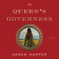 The Queen's Governess: A Novel - Karen Harper