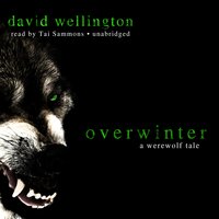 Overwinter: A Werewolf Tale - David Wellington