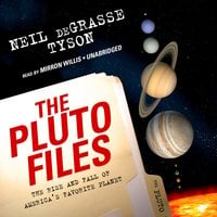 The Pluto Files: The Rise and Fall of America's Favorite Planet - Neil deGrasse Tyson