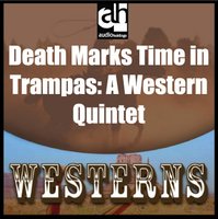 Death Marks Time in Trampas: A Western Quintet - T. T. Flynn