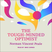The Tough-Minded Optimist - Norman Vincent Peale