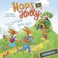 Hops & Holly: Die Schule geht los! - Angela Strunck, Katja Reider