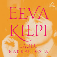 Laulu rakkaudesta - Eeva Kilpi