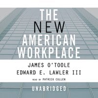 The New American Workplace - James O’Toole, Edward E. Lawler