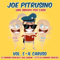 Joe Pitrusino – Uno Sbirro per caso Vol. 5 - Il Caruso - Raimondo Moncada, Max Damiani