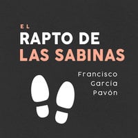 El rapto de las sabinas - Francisco García Pavón