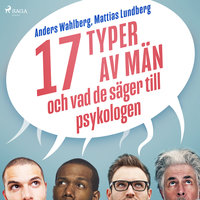 17 typer av män - och vad de säger till psykologen - Mattias Lundberg, Anders Wahlberg