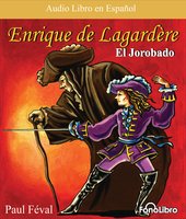 El Jorobado Enrique Lagardere - Paul Feval