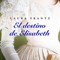 El destino de Elisabeth - Laura Frantz