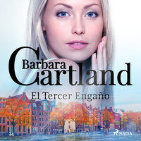 El Tercer Engaño (La Colección Eterna de Barbara Cartland 34) - Barbara Cartland