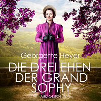 Die drei Ehen der Grand Sophy - Georgette Heyer