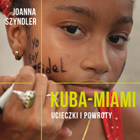 Kuba-Miami - Joanna Szyndler