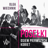 Posełki. Osiem pierwszych kobiet - Olga Wiechnik