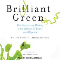 Brilliant Green: The Surprising History and Science of Plant Intelligence - Stefano Mancuso, Alessandra Viola