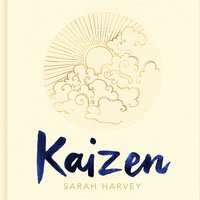 Kaizen: The Japanese Method for Transforming Habits, One Small Step at a Time - Sarah Harvey