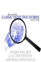 The Very Best Classic Detective Stories - Sir Arthur Conan Doyle, Edgar Wallace, G.K. Chesterton