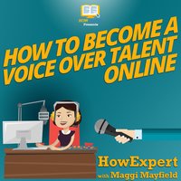 How To Become a Voice Over Talent Online - Maggi Mayfield, HowExpert