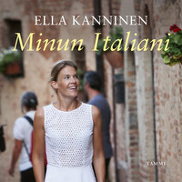 Minun Italiani: Pieniä tarinoita amoresta zuccheroon - Ella Kanninen