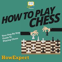 How To Play Chess: Your Step By Step Guide To Playing Chess - HowExpert