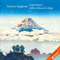 Il guardiano della collina dei ciliegi - Franco Faggiani