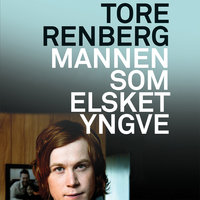 Mannen som elsket Yngve - Forfatterens innlesning - Tore Renberg