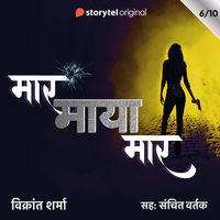 Maar Maya Maar - S01E06 - Vikrant Sharma
