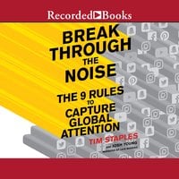 Break Through the Noise: The Nine Rules to Capture Global Attention - Josh Young, Tim Staples