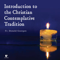 Introduction to the Christian Contemplative Tradition - Donald Goergen