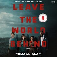 Leave the World Behind: A Novel - Rumaan Alam