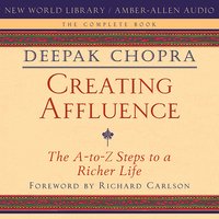 Creating Affluence - Deepak Chopra