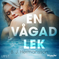 En vågad lek - erotisk novell - B.J. Hermansson