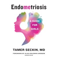 EndoMEtriosis: A Guide for Girls - Tamer Seckin
