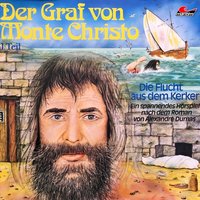 Der Graf von Monte Christo - Folge 1: Die Flucht aus dem Kerker - Alexandre Dumas, Joachim von Ulmann