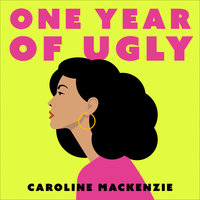 One Year of Ugly - Caroline Mackenzie