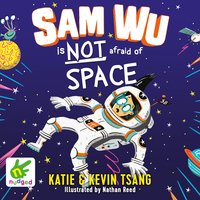 Sam Wu is Not Afraid of Space - Kevin Tsang, Katie Tsang