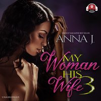 My Woman, His Wife 3: Playing for Keeps - Anna J.